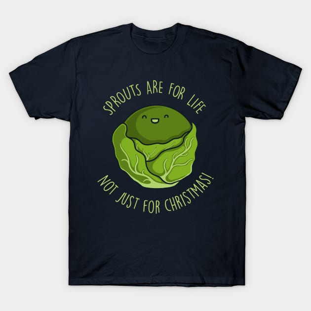 Sprouts Are For Life T-Shirt by perdita00